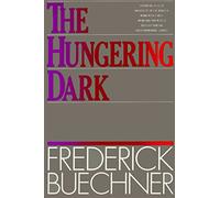 The Hungering Dark: Discovering God's Hidden Grace and Hope Through Biblical Faith and Doubt