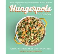 The Hungerpots Cookbook: Over 70 Super-simple One-pot Dishes!