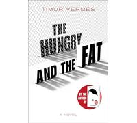 The Hungry and the Fat: A bold new satire by the author of LOOK WHO'S BACK