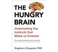 The Hungry Brain by Dr Stephan Guyenet Stephan Guyenet (Auteur)