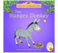 The Hungry Donkey (Mini Farmyard Tales) – Usborne