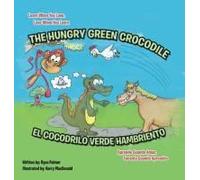 The Hungry Green Crocodile/El Cocodrilo Verde Hambriento