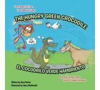 The Hungry Green Crocodile/El Cocodrilo Verde Hambriento