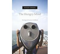 The Hungry Mind: The Origins of Curiosity in Childhood