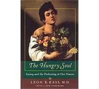 The Hungry Soul Leon R. Kass (Auteur)