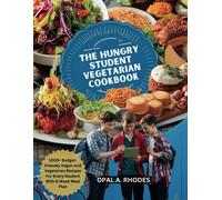 The Hungry Student Vegetarian Cookbook: 1000+ Budget-Friendly Vegan And Vegetarian Recipes For Every Student With 6-Week Meal Plan