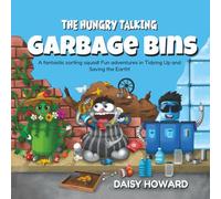 The Hungry Talking Garbage Bins: A Fantastic Sorting Squad! Fun Adventures in Tidying up and Saving the Earth!