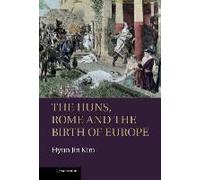 The Huns, Rome And The Birth Of Europe