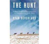 The Hunt A True Story of Resurrection and Retribution in the West - Ryan Devereaux - Avid Reader Press / Simon & Schuster - ebook (ePub) - Livre