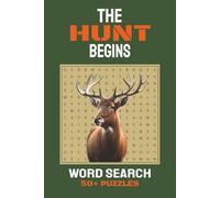 The Hunt Begins Word Search Book: 50+ Word Search Puzzles About Hunting, Fishing, Outdoors and More | 6x9 inches, 110 pages | 50+ Puzzles.... Gift For Hunters and fisherman.