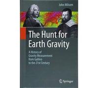 The Hunt for Earth Gravity: A History of Gravity Measurement from Galileo to the 21st Century - [Version Originale] Inconnu (Auteur)