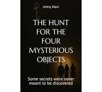 THE HUNT FOR THE FOUR MYSTERIOUS OBJECTS