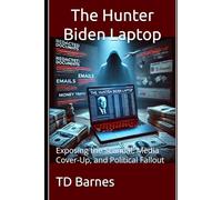 The Hunter Biden Laptop: Exposing the Scandal, Media Cover-Up, and Political Fallout