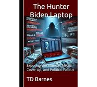 The Hunter Biden Laptop: Exposing the Scandal, Media Cover-Up, and Political Fallout