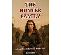 The Hunter Family: A Story of how to Survive in Zombie-land