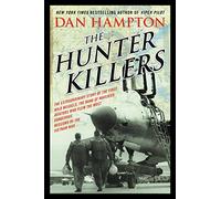 The Hunter Killers: The Extraordinary Story of the First Wild Weasels, the Band of Maverick Aviators Who Flew the Most Dangerous Missions of the Vietnam War