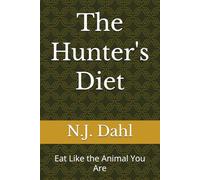 The Hunter's Diet: Eat Like the Animal You Are