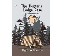 The Hunter'S Lodge Case & Other Stories