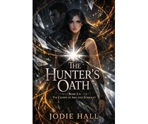 The Hunter's Oath: Book 2 in The Crown of Ash and Stardust Series