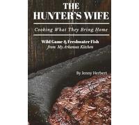 The Hunter's Wife: Cooking What They Bring Home