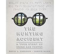 The Hunting Accident: A True Story of Crime and Poetry