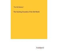 The Hunting Grounds Of The Old World
