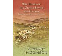The Hunts Of The United States And Canada - Their Masters, Hounds And Histories