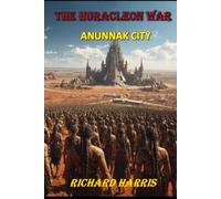 The Huracleon War, Book 3, Anunnak City