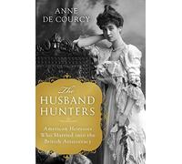 The Husband Hunters: Social Climbing in London and New York