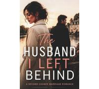 The Husband I Left Behind: An Emotional Second Chance Marriage Romance