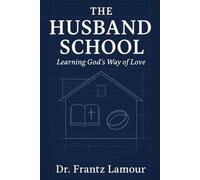 The Husband School: Learning God’s Way of Love