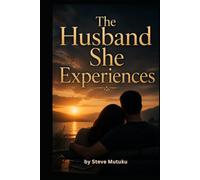 THE HUSBAND SHE EXPERIENCES: Why Good Men Still Create Emotional Distance in Marriage