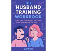 The Husband Training Workbook: Exercises, Challenges, and Laugh-Out-Loud Lessons for Wife2.0