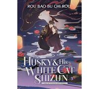 The Husky and His White Cat Shizun: Erha He Ta De Bai Mao Shizun (Novel) Vol. 3