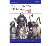 [( The Hussite Wars, 1420 - 34 )] [by: Stephen Turnbull] [May-2004]