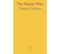 The Hussite Wars: People, battles, and faith that reshaped medieval Bohemia