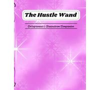The Hustle Wand: Entrepreneur's guided brainstorming planner and journal | idea mapping, goals sorting and clarity prompts| 100 pages