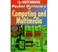 The Hutchinson Pocket Dictionary of Computing and Multimedia (Hutchinson pocket dictionaries) Martine, James M (Auteur)