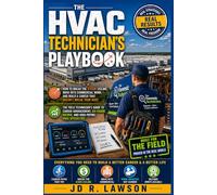 The HVAC Technician's Playbook: How to Break the $100K Ceiling, Move Into Commercial Work, and Build a Career That Doesn't Break Your Body