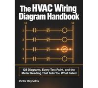The HVAC Wiring Diagram Handbook: 128 Diagrams, Every Test Point, and the Meter Reading That Tells You What Failed