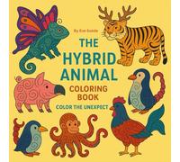 The Hybrid Animal Coloring Book: Color the Unexpected: A magical twist on nature that lets your imagination run wild.