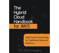 The Hybrid Cloud Handbook for AWS: AWS Cloud Networking for Traditional Network Engineers