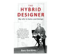 The Hybrid Designer: My Life in Sales and Design