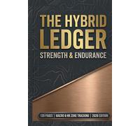 THE HYBRID LEDGER: STRENGTH & ENDURANCE: 16-W aily Training Cycle for Hybrid Athletes | Macro, HR Zone & Hypertrophy Tracker