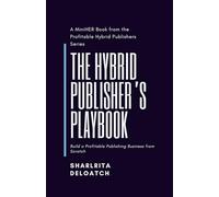 The Hybrid Publisher’s Playbook: Build a Profitable Publishing Business from Scratch