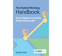 The Hybrid Working Handbook: How to implement a successful flexible working model