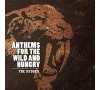 The Hydden - Anthems for The Wild and Hungry [Import]