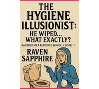 THE HYGIENE ILLUSIONIST: HE WIPED… WHAT EXACTLY?