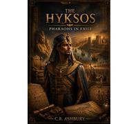 The Hyksos: Pharaohs in Exile