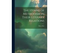 The Hymns Of Methodism In Their Literary Relations